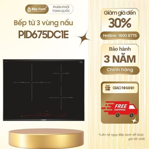 Bếp từ Bosch PID675DC1E 3 Vùng Nấu