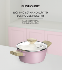 Nồi phủ sứ nano đáy từ Sunhouse healthy SHG7979MP-24 ảnh 6