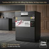  Máy Rửa Chén Toshiba DW-15F7(G)-VN - 15 Bộ, Diệt Khuẩn 99.99% - Hàng Chính Hãng 