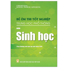 Đề Ôn Thi Tốt Nghiệp Trung Học Phổ Thông - Môn Sinh Học (Theo Chương Trình Giáo Dục Phổ Thông 2018)