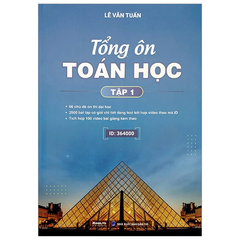 Tổng Ôn Toán Học - Tập 1 (Tái Bản 2023)