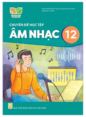 Chuyên Đề Học Tập Âm Nhạc Lớp 12 Kết Nối Tri Thức (Chuẩn)