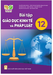 Bài Tập Giáo Dục Kinh Tế Và Pháp Luật Lớp 12 Kết Nối Tri Thức (Chuẩn)
