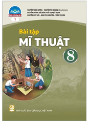 Bài Tập Mĩ Thuật Lớp 8 Bản 1, Bản 2 Bộ Chân Trời Sáng Tạo (Chuẩn)