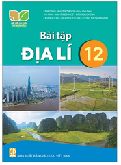 Bài Tập Địa Lí Lớp 12 Kết Nối Tri Thức (Chuẩn)