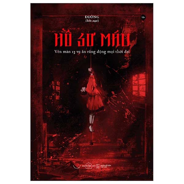 Hồ Sơ Máu - Vén Màn 13 Vụ Án Rúng Động Mọi Thời Đại