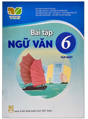 Vở Bài Tập Ngữ Văn Lớp 6 Tập 1, Tập 2 Bộ Kết Nối tri Thức (Chuẩn)
