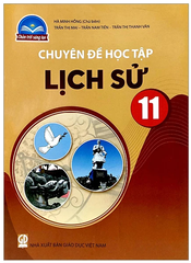 Chuyên Đề Học Tập Lịch Sử 11 Chân Trời Sáng Tạo (Chuẩn)