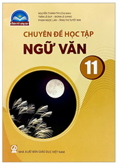 Chuyên Đề Học Tập Ngữ Văn Lớp 11 Chân Trời Sáng Tạo (Chuẩn)