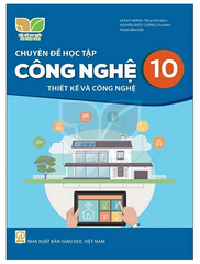 Chuyên Đề Học Tập Công Nghệ Lớp 10 Thiết Kế Và Công Nghệ Kết Nối Trí Thức (Chuẩn)