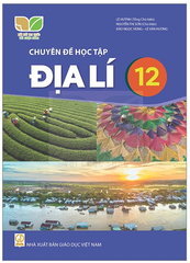 Chuyên Đề Học Tập Địa Lí Lớp 12 Kết Nối Tri Thức (Chuẩn)