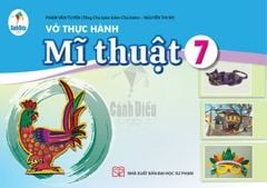 Vở Thực Hành Mĩ Thuật Lớp 7 Bộ Cánh Diều (Chuẩn)