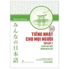 Tiếng Nhật Cho Mọi Người - Sơ Cấp 1 - 25 Bài Đọc Hiểu Trình Độ Sơ Cấp (Bản Mới)