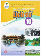 Chuyên Đề Học Tập Lịch Sử Lớp 10 Cánh Diều (Chuẩn)