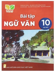 Bài Tập Ngữ Văn Lớp 10 Tập 1, Tập 2 Kết Nối Tri Thức (Chuẩn)