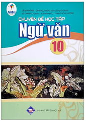 Chuyên Đề Học Tập Ngữ Văn Lớp 10 Cánh Diều (Chuẩn)