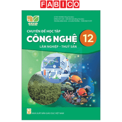 Chuyên Đề Học Tập Công Nghệ 12 - Lâm Nghiệp - Thủy Sản (Kết Nối) (Chuẩn)