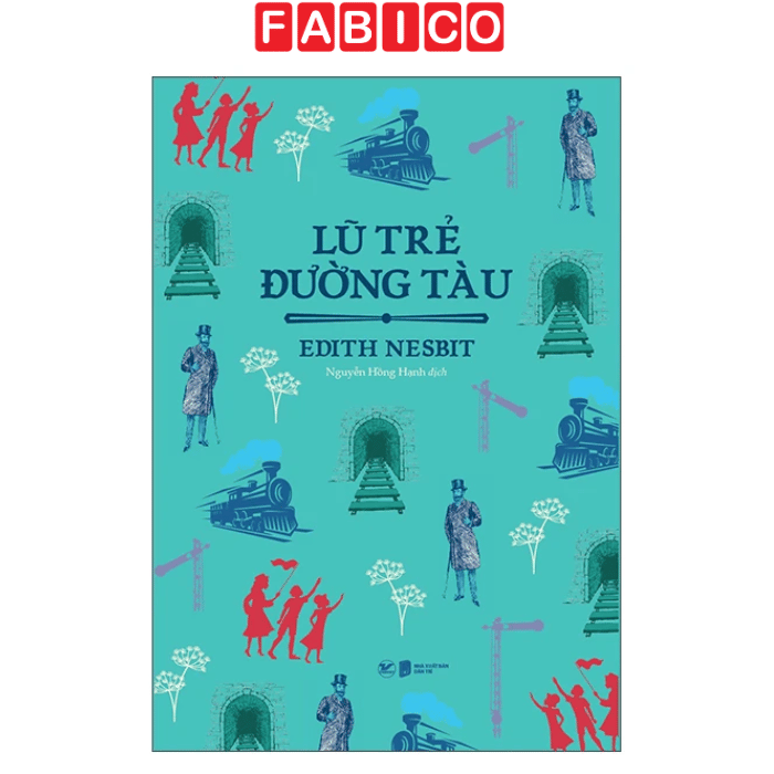 Sách Lũ Trẻ Đường Tàu – Kiệt Tác Văn Học Thiếu Nhi Kinh Điển Của Edith Nesbit