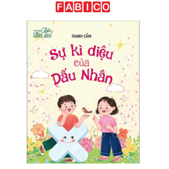 Tủ Sách Tuổi Thần Tiên – Sách Thiếu Nhi Nuôi Dưỡng Tâm Hồn Và Lòng Yêu Thương