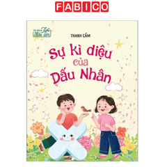 Tủ Sách Tuổi Thần Tiên - Sự Kì Diệu Của Dấu Nhân