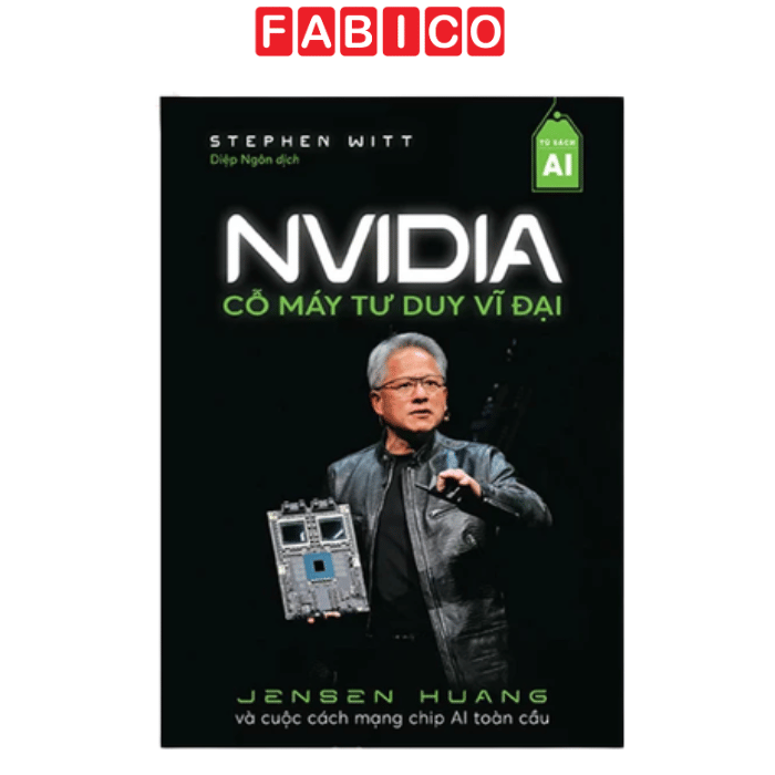 NVIDIA: Cỗ Máy Tư Duy Vĩ Đại – Câu Chuyện Về Đế Chế AI Thay Đổi Thế Giới