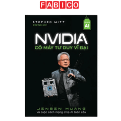 NVIDIA Cỗ Máy Tư Duy Vĩ Đại