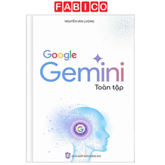 Google Gemini Toàn Tập – Cẩm Nang Ứng Dụng AI Gemini Từ Cơ Bản Đến Nâng Cao