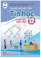 Chuyên Đề Học Tập Tin Học 12 Bộ Cánh Diều (Chuẩn)