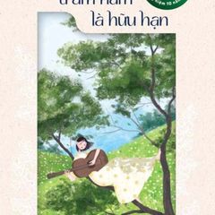 Nếu Biết Trăm Năm Là Hữu Hạn - Ấn Bản Kỉ Niệm 10 Năm Xuất Bản (Tái Bản 2024)