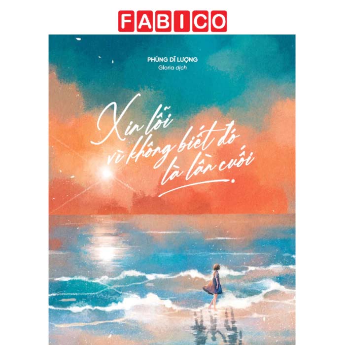 Xin Lỗi Vì Không Biết Đó Là Lần Cuối