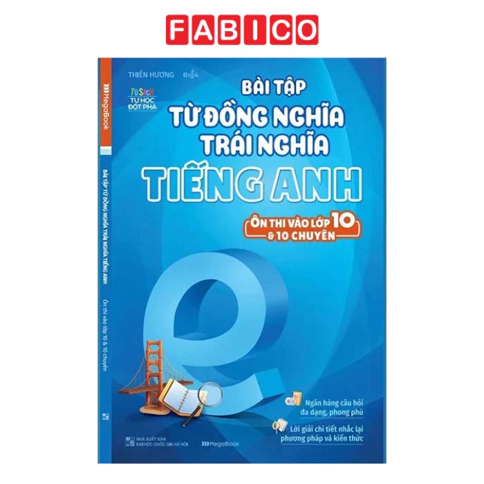 Bài Tập Từ Đồng Nghĩa Trái Nghĩa Tiếng Anh (Ôn Thi Vào 10 Và 10 Chuyên)