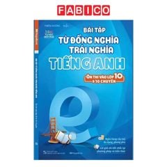 Bài Tập Từ Đồng Nghĩa Trái Nghĩa Tiếng Anh (Ôn Thi Vào 10 Và 10 Chuyên)