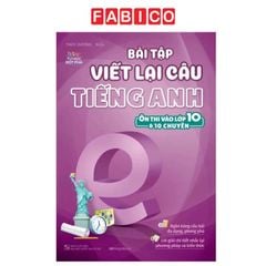 Bài Tập Viết Lại Câu Tiếng Anh (Ôn Thi Vào Lớp 10 Và 10 Chuyên)