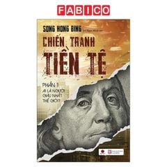 Chiến Tranh Tiền Tệ - Phần 1 - Ai Thực Sự Là Người Giàu Nhất Thế Giới? (Tái bản 2025)