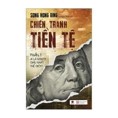 Chiến Tranh Tiền Tệ - Phần 1 - Ai Thực Sự Là Người Giàu Nhất Thế Giới? (Tái bản 2025)