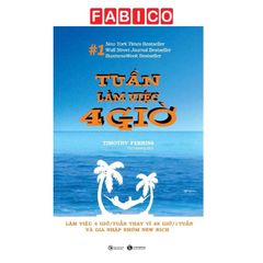 Tuần Làm Việc 4 Giờ (Tái Bản 2024)