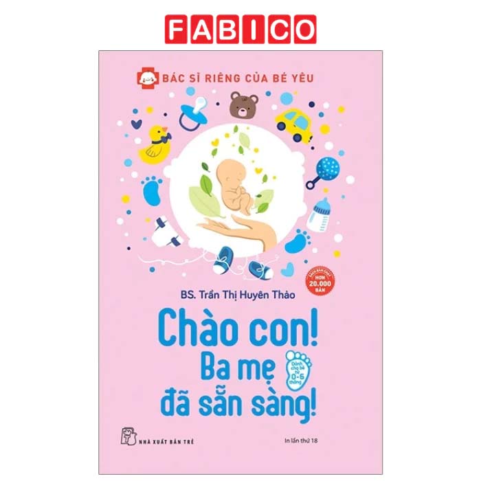 Bác Sĩ Riêng Của Bé Yêu - Chào Con! Ba Mẹ Đã Sẵn Sàng (Tái Bản)