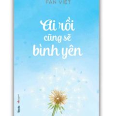Ai Rồi Cũng Sẽ Bình Yên (Tái Bản 2023)