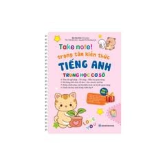 Take Note! - Trọng Tâm Kiến Thức Tiếng Anh Trung Học Cơ Sở - Bản Lò Xo