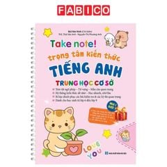 Take Note! - Trọng Tâm Kiến Thức Tiếng Anh Trung Học Cơ Sở - Bản Lò Xo
