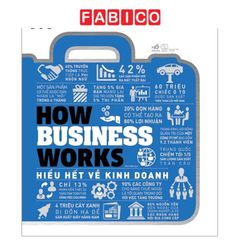 How Business Works - Hiểu Hết Về Kinh Doanh