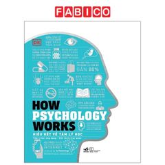 How Psychology Works - Hiểu Hết Về Tâm Lý Học