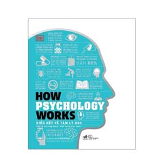 How Psychology Works - Hiểu Hết Về Tâm Lý Học