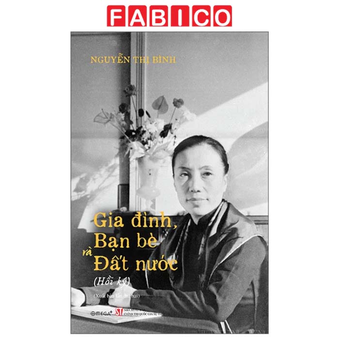 Hồi Ký Nguyễn Thị Bình - Gia Đình, Bạn Bè Và Đất Nước