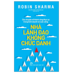 Nhà Lãnh Đạo Không Chức Danh (Tái Bản 2022)