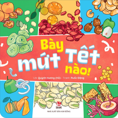 Bày Mứt Tết Nào! (Bìa Mềm)
