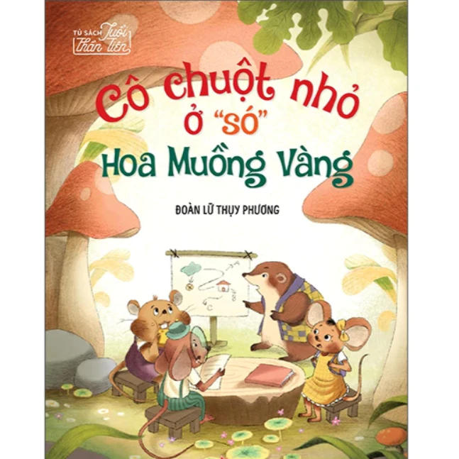 Tủ Sách Tuổi Thần Tiên - Cô Chuột Nhỏ Ở "Só" Hoa Muồng Vàng