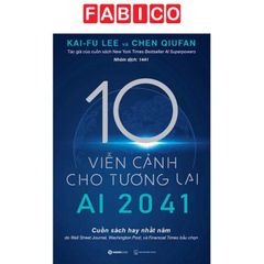 AI 2041 - 10 Viễn Cảnh Cho Tương Lai