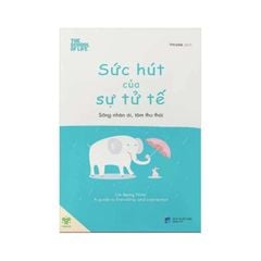 Sức Hút Của Sự Tử Tế - Sống Nhân Ái, Tâm Thư Thái