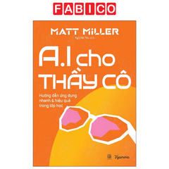 AI Cho Thầy Cô - Hướng Dẫn Ứng Dụng Nhanh Và Hiệu Quả Trong Lớp Học